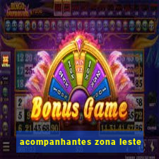 acompanhantes zona leste