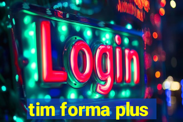 tim forma plus