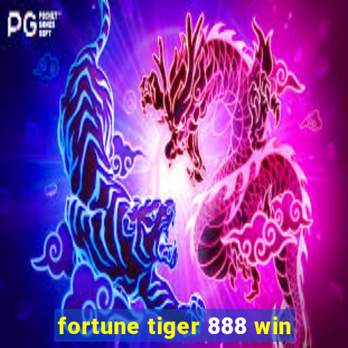 fortune tiger 888 win