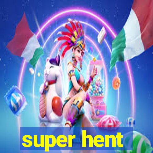 super hent