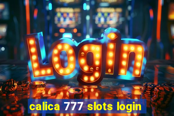 calica 777 slots login