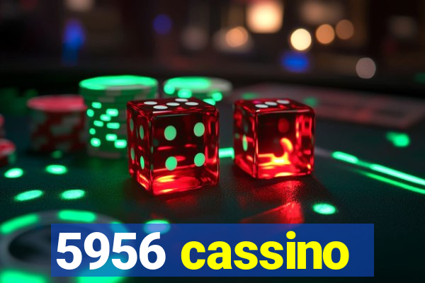 5956 cassino