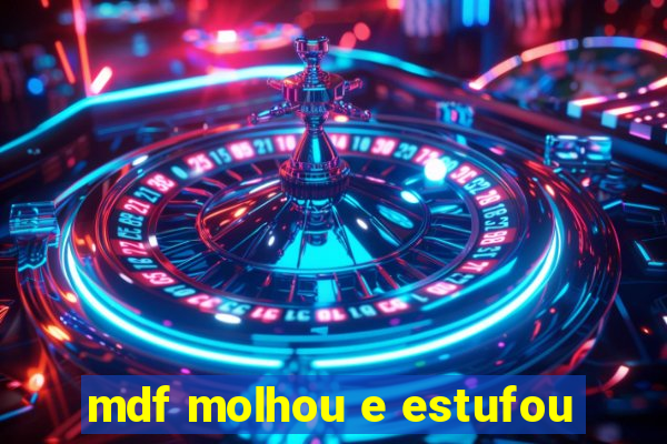 mdf molhou e estufou