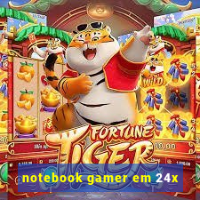 notebook gamer em 24x