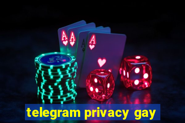 telegram privacy gay