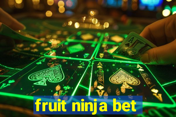 fruit ninja bet