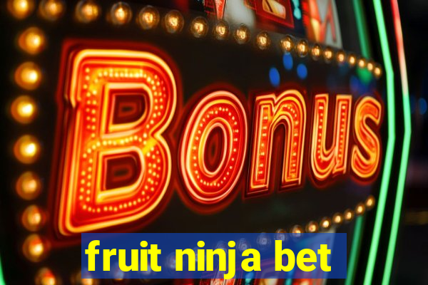 fruit ninja bet