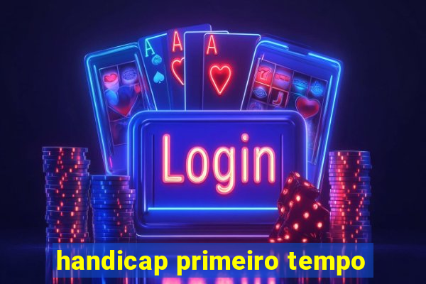 handicap primeiro tempo