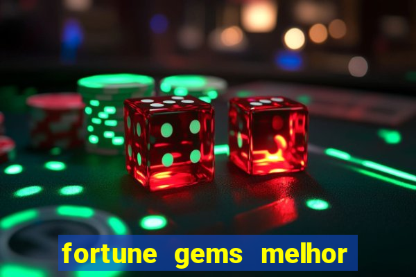 fortune gems melhor horario para jogar