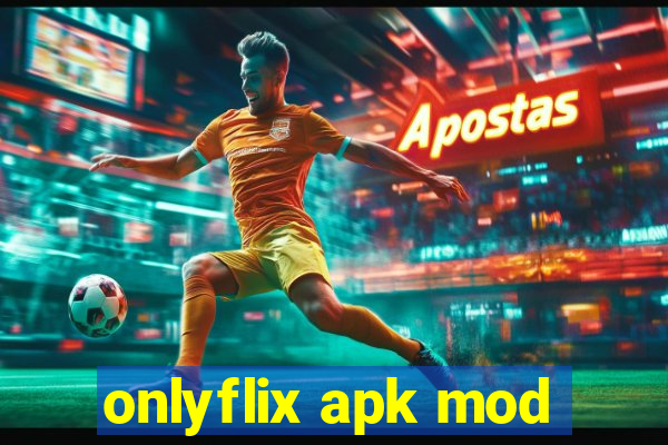 onlyflix apk mod