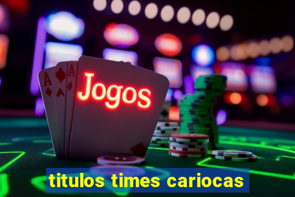 titulos times cariocas