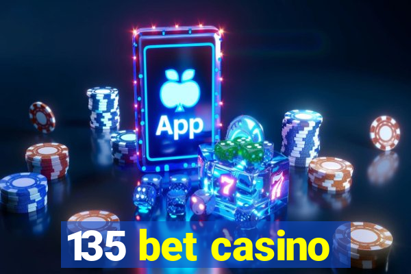 135 bet casino