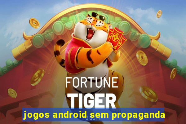 jogos android sem propaganda