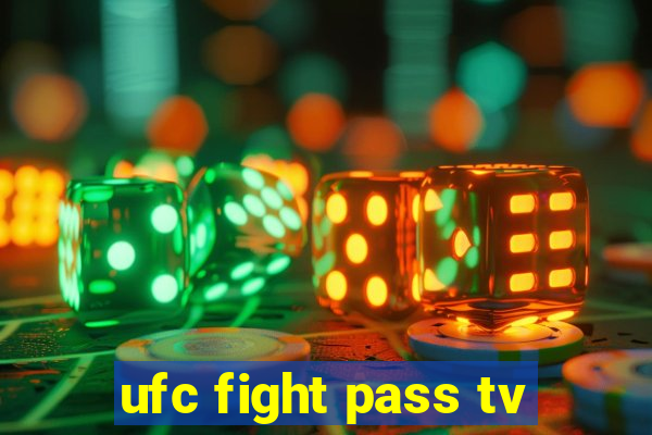 ufc fight pass tv