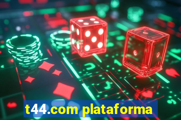 t44.com plataforma