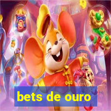 bets de ouro