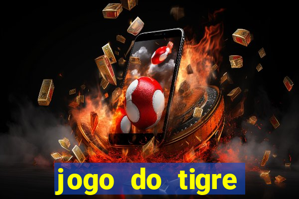 jogo do tigre plataforma chinesa