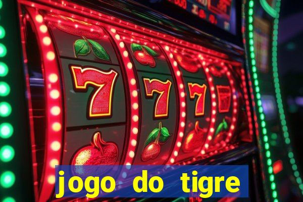 jogo do tigre plataforma chinesa