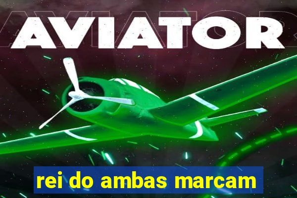 rei do ambas marcam