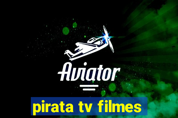 pirata tv filmes