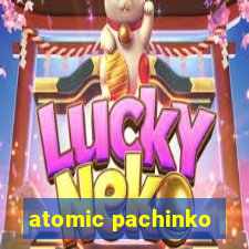 atomic pachinko