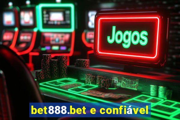 bet888.bet e confiável