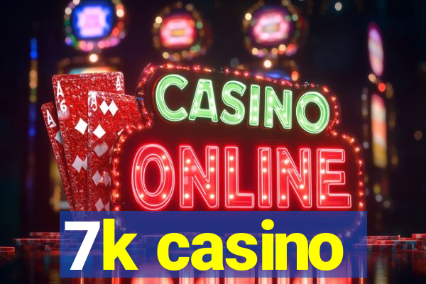 7k casino