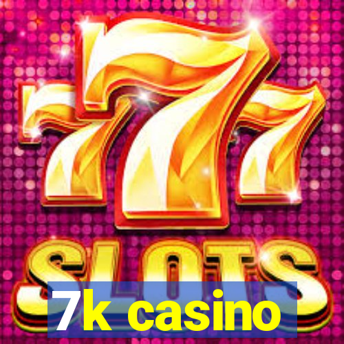 7k casino