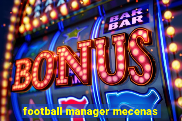 football manager mecenas