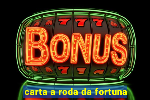 carta a roda da fortuna