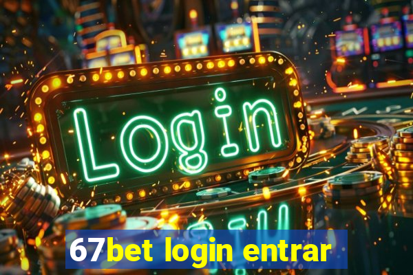 67bet login entrar