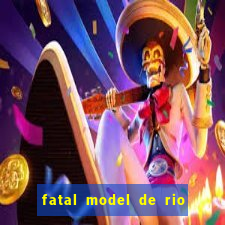 fatal model de rio claro sp