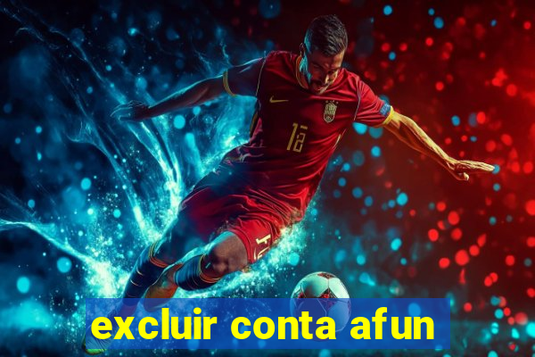 excluir conta afun