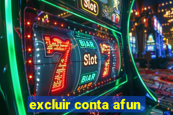 excluir conta afun