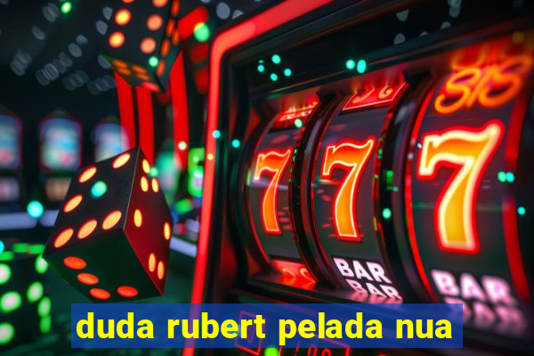 duda rubert pelada nua