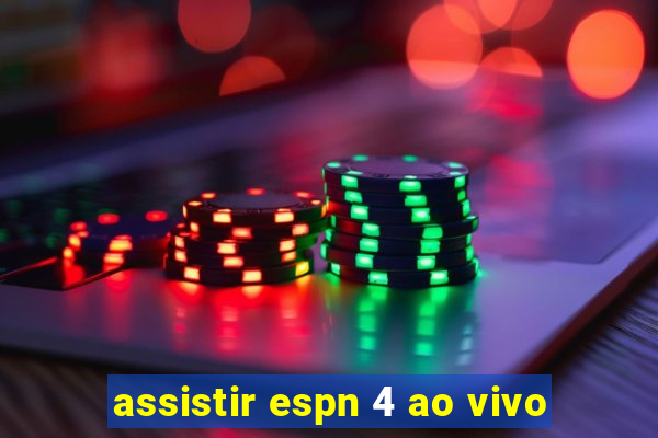 assistir espn 4 ao vivo