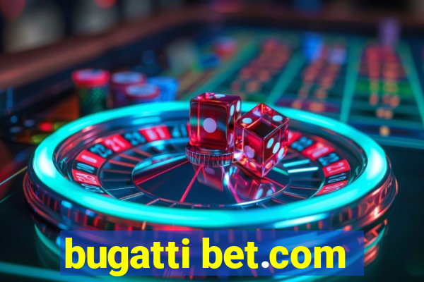 bugatti bet.com