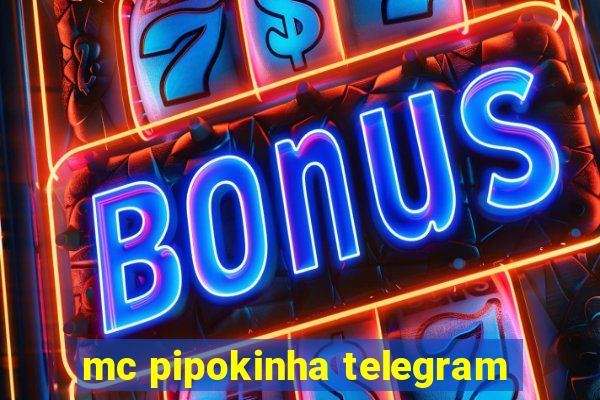 mc pipokinha telegram