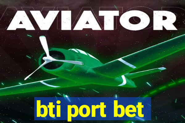 bti port bet