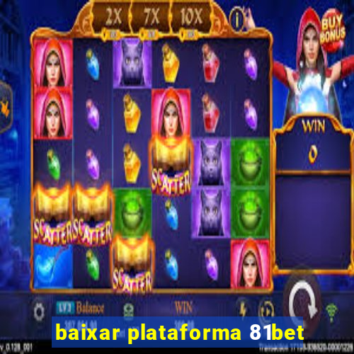 baixar plataforma 81bet