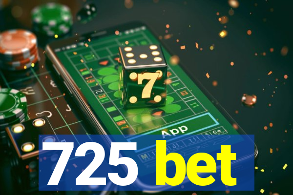 725 bet