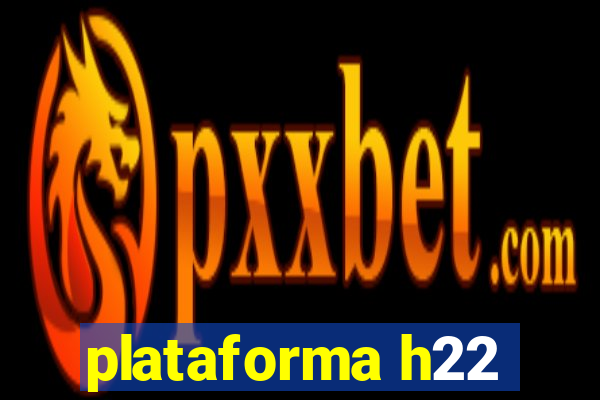 plataforma h22