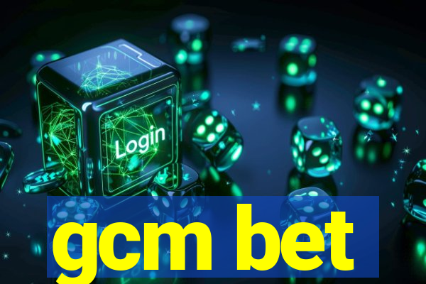 gcm bet