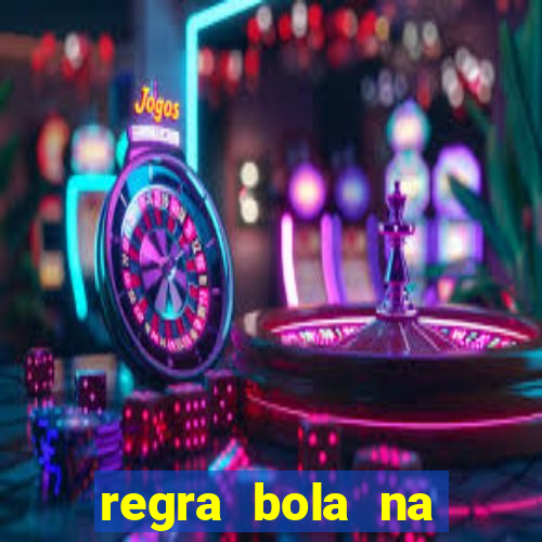 regra bola na trave betano