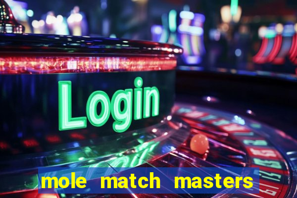 mole match masters ganha dinheiro