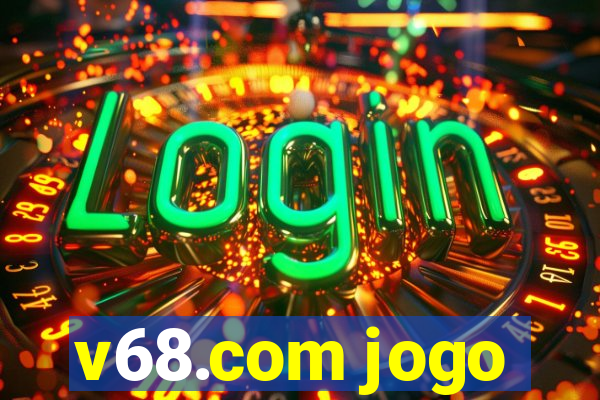 v68.com jogo