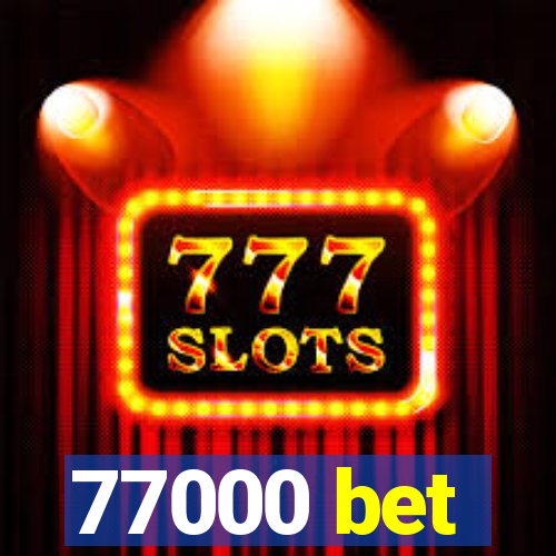 77000 bet