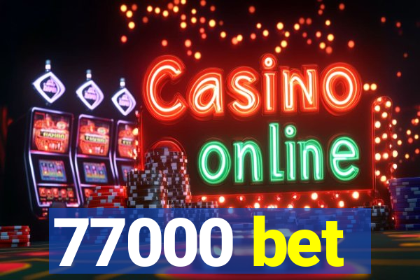 77000 bet