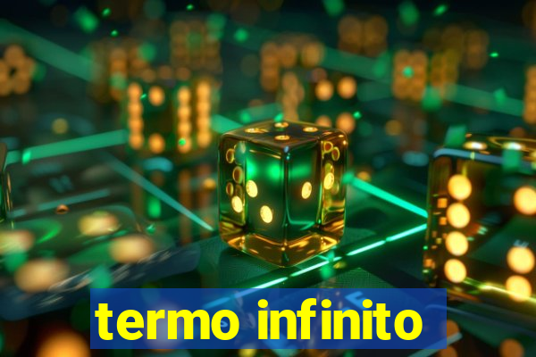 termo infinito