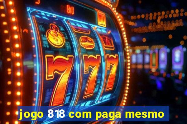 jogo 818 com paga mesmo